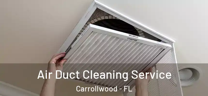  Air Duct Cleaning Service Carrollwood - FL