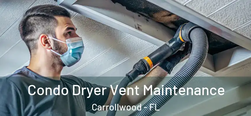  Condo Dryer Vent Maintenance Carrollwood - FL