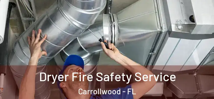  Dryer Fire Safety Service Carrollwood - FL