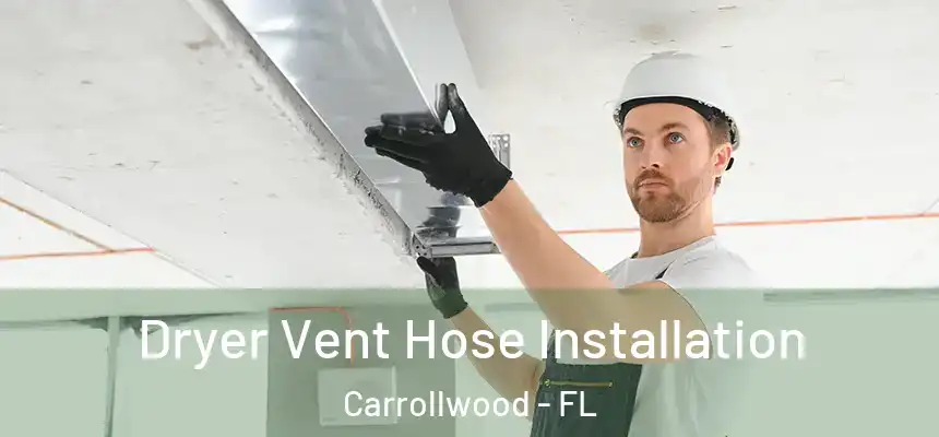  Dryer Vent Hose Installation Carrollwood - FL