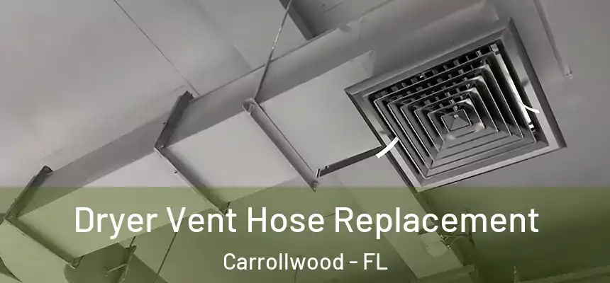  Dryer Vent Hose Replacement Carrollwood - FL
