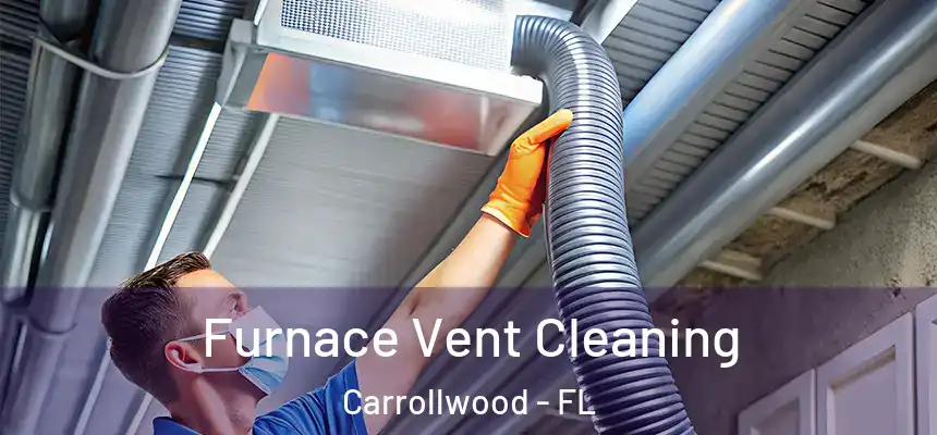  Furnace Vent Cleaning Carrollwood - FL