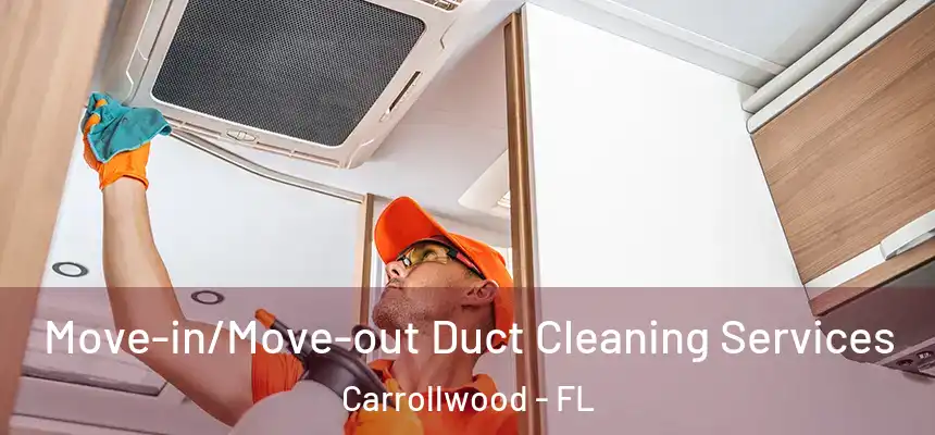 Move-in/Move-out Duct Cleaning Services Carrollwood - FL