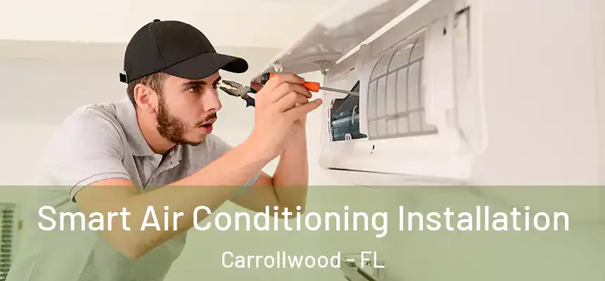  Smart Air Conditioning Installation Carrollwood - FL